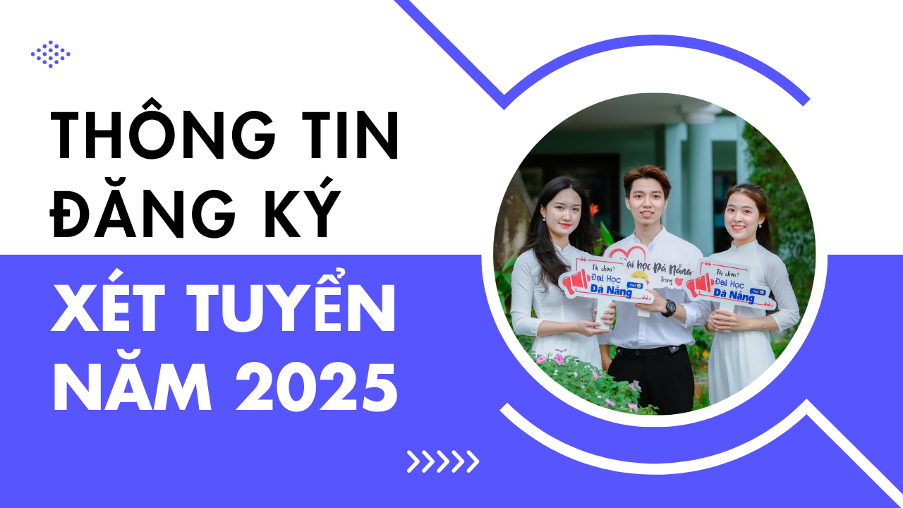 Thông tin đăng ký xét tuyển vào các cơ sở đào tạo thành viên của Đại học Đà Nẵng năm 2025